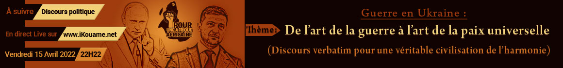 Guerre en Ukraine : Discours politique à suivre ...De l'art de la guerre à l'art de la paix universelle